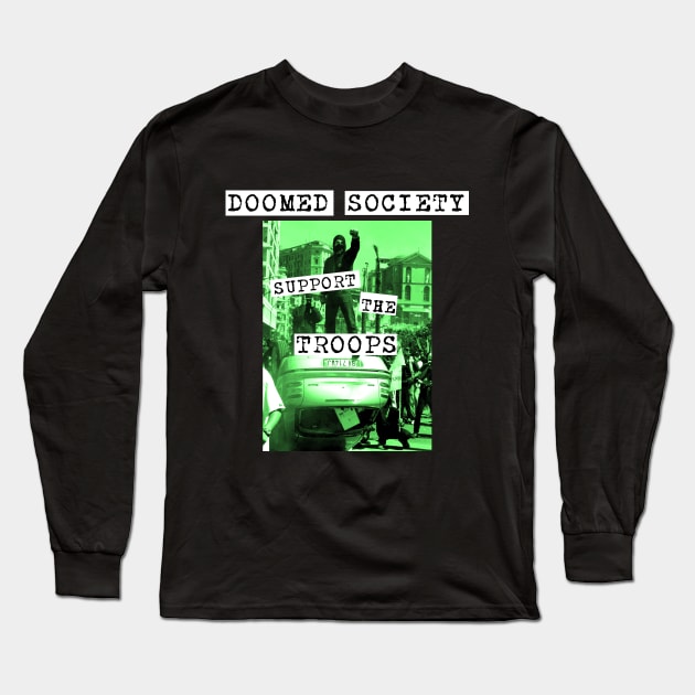 Support the Troops Long Sleeve T-Shirt by DoomedSocietyPunx